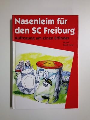 Seller image for Nasenleim fr den SC Freiburg Aufregung um einen Erfinder for sale by Antiquariat Smock