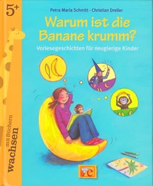 Seller image for Warum ist die Banane krumm? - Vorlesegeschichten fr neugierige Kinder. for sale by TF-Versandhandel - Preise inkl. MwSt.
