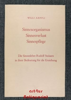 Seller image for Sinnesorganismus, Sinnesverlust, Sinnespflege : Die Sinneslehre Rudolf Steiners in ihrer Bedeutung f.d. Erziehung. Menschenkunde und Erziehung ; 8 for sale by art4us - Antiquariat