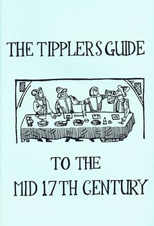 Seller image for THE TIPPLER'S GUIDE TO DRINK AND DRINKING IN THE THE EARLY 17TH CENTURY for sale by Paul Meekins Military & History Books