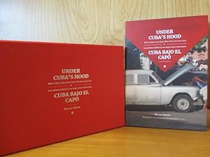 UNDER CUBA'S HOOD : WHAT CUBANS SAY ABOUT THEIR OLD AMERICAN CARS = CUBA BAJO EL CAPÓ : LOS CUBAN...