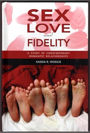 Seller image for Sex, Love, and Fidelity: A Study of Contemporary Romantic Relationships for sale by Lake Country Books and More