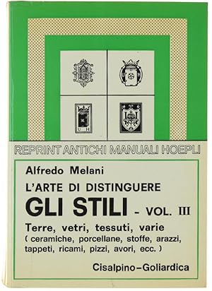 L'ARTE DI DISTINGUERE GLI STILI. Volume III: Terre, vetri, tessuti, varie. Ceramiche, porcellane,...
