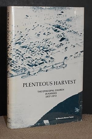 Image du vendeur pour Plenteous Harvest; The Episcopal Church in Kansas 1837-1972 mis en vente par Books by White/Walnut Valley Books