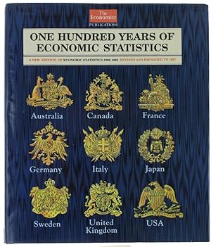 Seller image for ONE HUNDRED YEARS OF ECONOMIC STATISTICS: A NEW EDITION OF ECONOMIC STATISTICS 1900-1983 REVISED AND EXPANDED TO 1987 : United Kingdom, United States of America, Australia, Canada, France, Germany, Italy, Japan, Sweden.: for sale by Bergoglio Libri d'Epoca