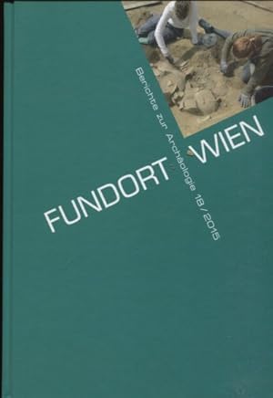 Fundort Wien. Berichte zur Archäologie 18/2015.