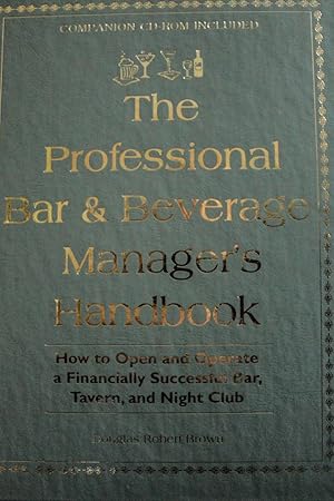 Seller image for The Professional Bar & Beverage Manager's Handbook: How to Open and Operate a Financially Successful Bar, Tavern, and Nightclub With Companion CD-ROM for sale by Mad Hatter Bookstore