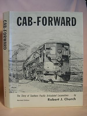 CAB-FORWARD, THE STORY OF SOUTHERN PACIFIC ARTICULATED LOCOMOTIVES. CAB-FORWARD BUILDER'S EDITION