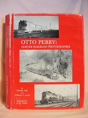 Seller image for OTTO PERRY: MASTER RAILROAD PHOTOGRAPHER for sale by Robert Gavora, Fine & Rare Books, ABAA