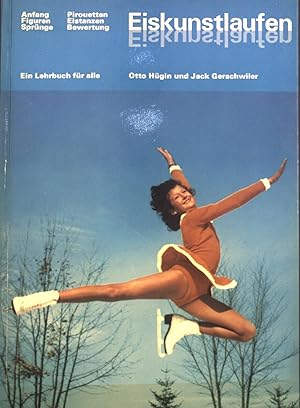 Eiskunstlaufen : Ein Lehrbuch f. alle ; Ill. mit Zeichngn u. Photos aller Bewegungsabläufe. Schri...