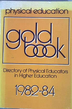 Bild des Verkufers fr Physical Education Gold Book 1982-84: Directory of Physical Educators in Higher Education zum Verkauf von books4less (Versandantiquariat Petra Gros GmbH & Co. KG)