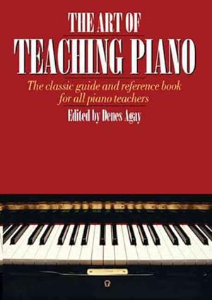 Bild des Verkufers fr Art Of Teaching Piano : The Classic Guide and Reference Book for all Piano Teachers zum Verkauf von GreatBookPrices