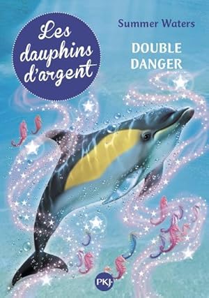 Seller image for les dauphins d'argent t.4 ; double danger for sale by Chapitre.com : livres et presse ancienne