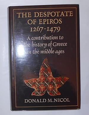 Imagen del vendedor de The Despotate of Epiros 1267 - 1479 - A Contribution to the History of Greece in the Middle Ages a la venta por David Bunnett Books