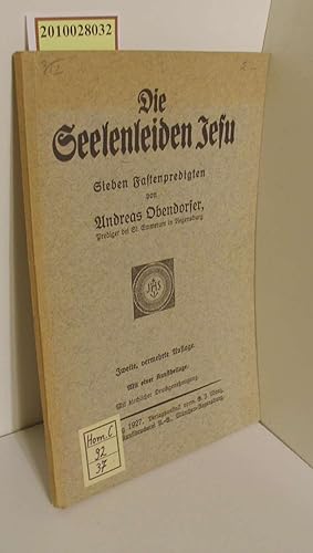 Bild des Verkufers fr Die Seelenleiden Jesu : 7 Fastenpredigten / Andreas Obendorfer zum Verkauf von ralfs-buecherkiste