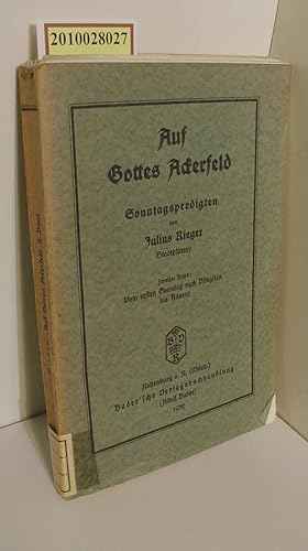 Seller image for Auf Gottes Ackerfeld : Predigten auf alle Sonntage d. Kirchenjahres / Julius Rieger / 2. Band for sale by ralfs-buecherkiste