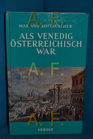 Bild des Verkufers fr Als Venedig sterreichisch war Max von Rottauscher, Nur ein Hauch von Erinnerung / Horst Friedrich Mayer zum Verkauf von Antiquarische Fundgrube e.U.