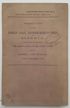 Bild des Verkufers fr Observations upon the Korean coast, Japanese-Korean ports, and Siberia, made during a journey from the Asiatic Station to the United States through Siberia and Europe, June 3 to September 8, 1882 zum Verkauf von Tmecca Inc.