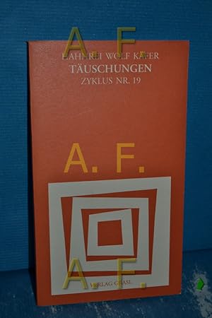 Bild des Verkufers fr Tuschungen : Zyklus Nr. 19 / MIT WIDMUNG von Hahnrei Wolf Kfer Lyrik aus sterreich , Bd. 87 zum Verkauf von Antiquarische Fundgrube e.U.