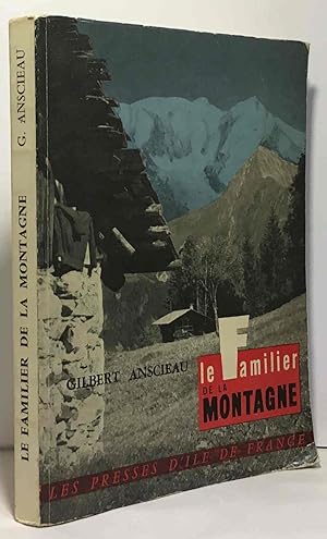 Le familier de la montagne --- illustrations d'Alain et Colette Barré - préface de J. Rimaud