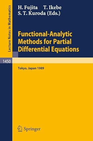 Seller image for Functional analytic methods for partial differential equations : proceedings of a conference and a symposium held in Tokyo, Japan, July 3 - 9, 1989. Lecture notes in mathematics ; 1450 for sale by Antiquariat Bookfarm