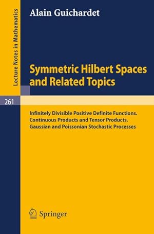 Seller image for Symmetric Hilbert Spaces and Related Topics. Infinitely Divisible Positive Definite Functions. Continuous Products and Tensor Products. Gaussian and Poissonian Stochastic Processes. for sale by Antiquariat Bookfarm