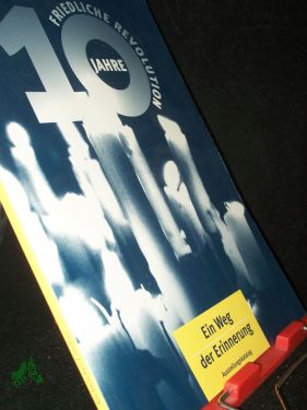Immagine del venditore per Erffnung der Ausstellung , 10 Jahre friedliche Revolution - Ein Weg der Erinnerung, (Veranstaltung : 1999 : Dresden) venduto da Antiquariat Artemis Lorenz & Lorenz GbR