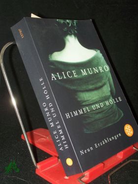 Image du vendeur pour Himmel und Hlle : neun Erzhlungen / Alice Munro. Aus dem Engl. von Heidi Zerning mis en vente par Antiquariat Artemis Lorenz & Lorenz GbR