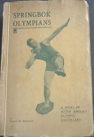 Springbok Olympians : A Story of South Africa's Olympic Successes