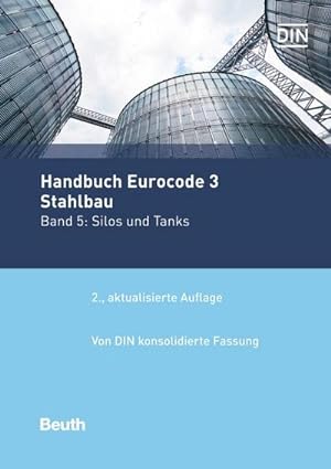 Immagine del venditore per Handbuch Eurocode 3 - Stahlbau : Band 5: Silos und Tanks Von DIN konsolidierte Fassung venduto da AHA-BUCH GmbH