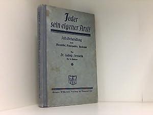 Jeder sein eigener Arzt! Selbstbehandlung durch Hausmittel, Homöopathie, Biochemie.