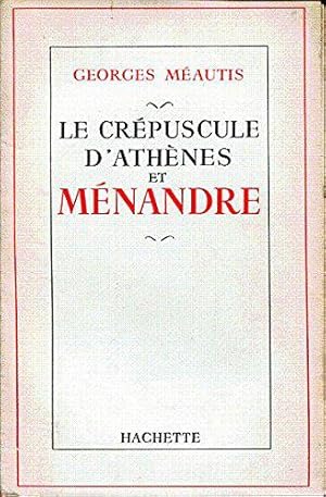 Image du vendeur pour Le crepuscule d'athenes et menandre mis en vente par JLG_livres anciens et modernes