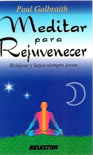Seller image for Meditar para rejuvenecer. Reljese y luzca siempre joven . for sale by Librera Astarloa