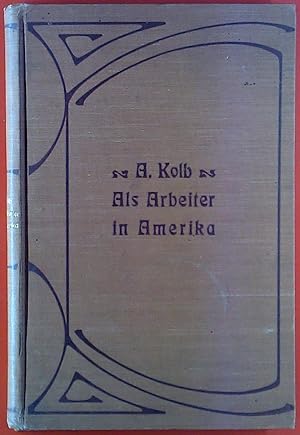 Bild des Verkufers fr Als Arbeiter in Amerika. Unter deutsch-amerikanischen Grossstadt-Proletariern zum Verkauf von biblion2