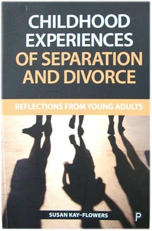 Childhood Experiences of Separation and Divorce: Reflections from Young Adults