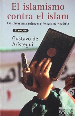 Imagen del vendedor de El islamismo contra el Islam. Las claves para entender el terrorismo yihidista a la venta por LIBRERA SOLN