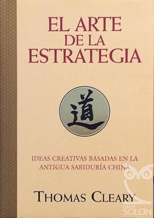 El arte de la estrategia. Ideas creativas basadas antigua sabiduria china