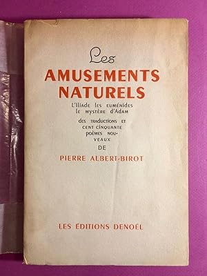 Les amusements naturels. L'Iliade. Les Euménides. Le mystère d'Adam et cent cinquante poèmes nouv...