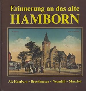 Erinnerung an das alte Hamborn. Menschen - Ereignisse - Ansichten. Alt-Hamborn - Bruckhausen - Ne...