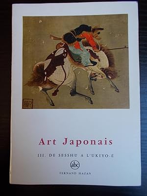 Bild des Verkufers fr ART JAPONAIS TOME 3:DE SESSHU A L'UKIYO-E zum Verkauf von Bibliofolie