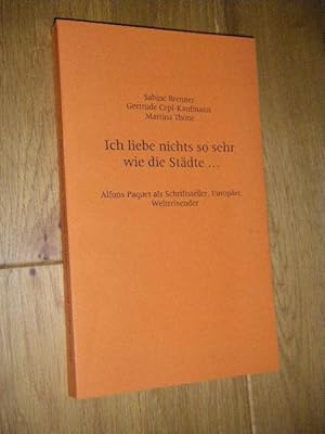 Ich liebe nichts so sehr wie die Städte. . Alfons Paquet als Schriftsteller, Europäer, Weltreisender