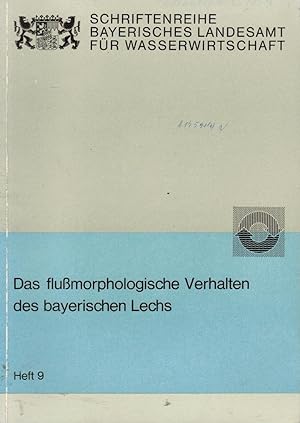 Das flußmorphologische Verhalten des bayerischen Lechs / von Franz Bauer; Schriftenreihe des Baye...