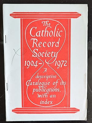 Seller image for The Catholic Record Society 1904 - 1972 A descriptive Catalogue of its publications, with an index for sale by Shore Books