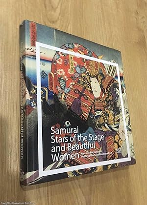 Bild des Verkufers fr Samurai Stars of the Stage and Beautiful Women: Kunisada and Kuniyoshi Masters of the Color Woodblock Print zum Verkauf von 84 Charing Cross Road Books, IOBA