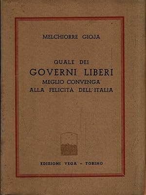 Bild des Verkufers fr Quale dei governi liberi meglio convenga alla felicita' italiana zum Verkauf von Librodifaccia