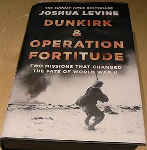 Seller image for Dunkirk & Operation Fortitude: Two Missions That Changed The Fate of WW2 for sale by powellbooks Somerset UK.