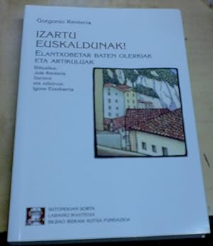 Imagen del vendedor de Izartu euskaldunak! Elantxobetar baten olerkiak eta artikuluak. Biltzailea Jule Renteria. Sarrera eta edizinoa Igone Etxebarria a la venta por Outlet Ex Libris