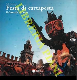 Festa di cartapesta. Il Carnevale di Cento. A cura di Fausto Gozzi.