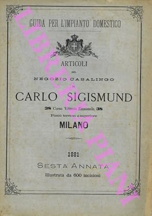 Guida per l'impianto domestico. Articoli del negozio casalingo di Carlo Sigismund. Milano.