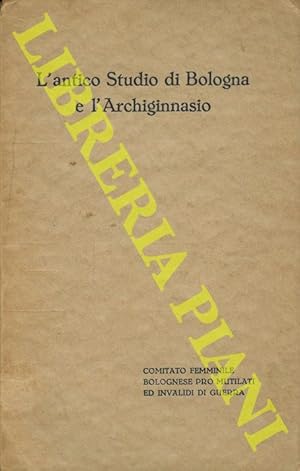 Immagine del venditore per L'antico Studio di Bologna e l'Archiginnasio. venduto da Libreria Piani